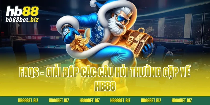 FAQs – Giải Đáp Các Câu Hỏi Thường Gặp Về HB88